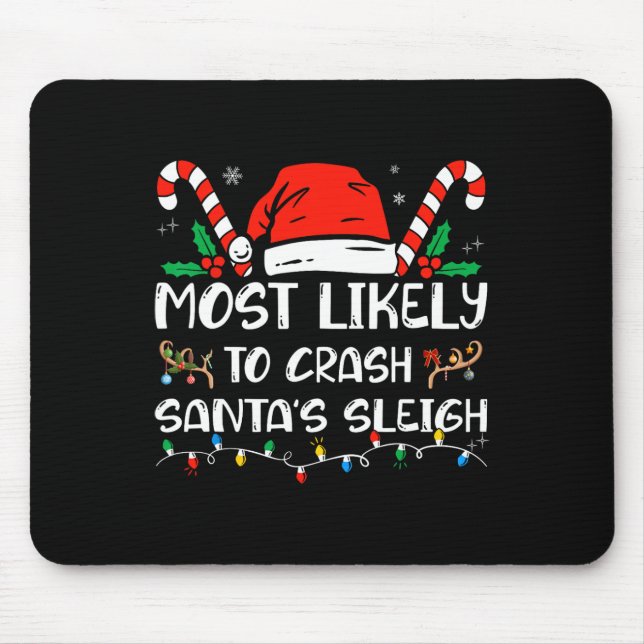 Most Likely to Crash Santa's Sleigh Matching Famil Mouse Mat (Front)