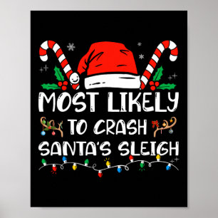 Most Likely To Crash Santa's Sleigh Matching Famil Poster