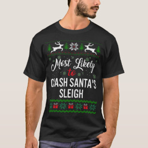 Most Likely To Crash Santa's Sleigh Shirt, Womens T-Shirt