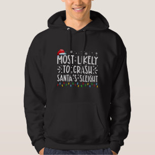 Most Likely To Crash Santas Sleigh Xmas Family Chr Hoodie