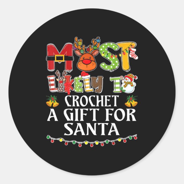 Most Likely To Crochet A Gift For Santa Family Chr Classic Round Sticker (Front)