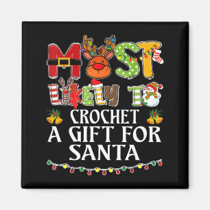 Most Likely To Crochet A Gift For Santa Family Chr Magnet