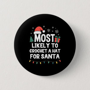 Most Likely To Crochet A Hat For Santa Christmas C 6 Cm Round Badge