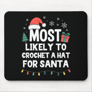 Most Likely To Crochet A Hat For Santa Christmas C Mouse Mat