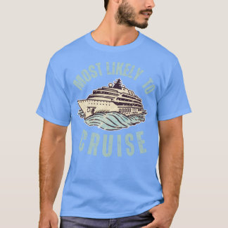 Most Likely To Cruise T-Shirt