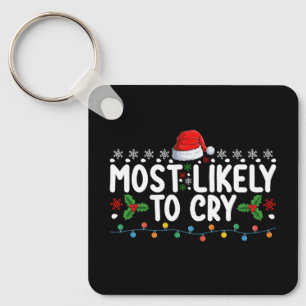 Most Likely To Cry Christmas Family Holiday Key Ring