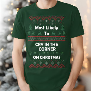 Most Likely to Cry in the Corner Funny Christmas T-Shirt