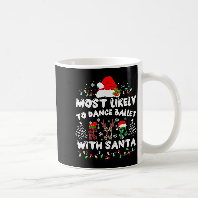 Most Likely To Dance Ballet With Santa  Coffee Mug (Right)