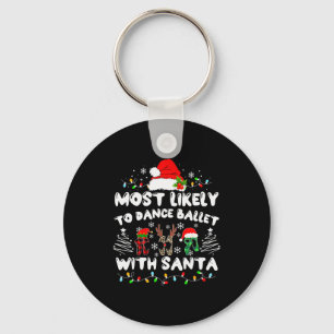 Most Likely To Dance Ballet With Santa Key Ring