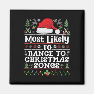 Most Likely To Dance To Christmas Songs - Christma Magnet