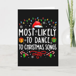 Most Likely To Dance To Christmas Songs Christmas Card