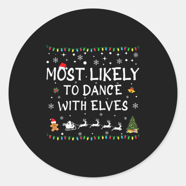 Most Likely To Dance With Elves Family Christmas  Classic Round Sticker (Front)