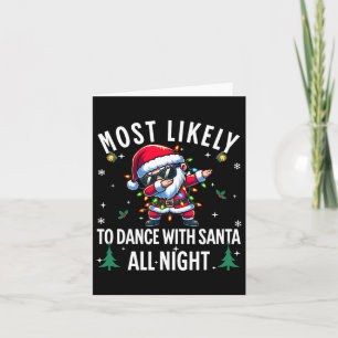 Most Likely To Dance With Santa All Night Christma Card