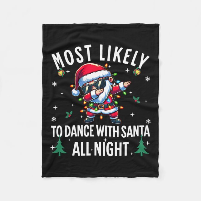 Most Likely To Dance With Santa All Night Christma Fleece Blanket (Front)