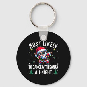 Most Likely To Dance With Santa All Night Christma Key Ring