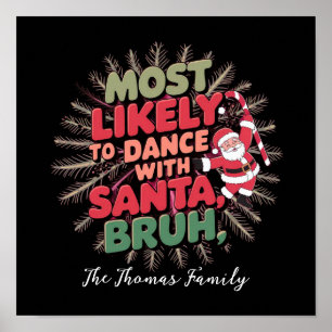 Most Likely to Dance with Santa, Bruh Poster