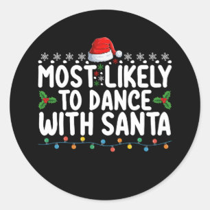 Most Likely To Dance With Santa Christmas Holiday Classic Round Sticker