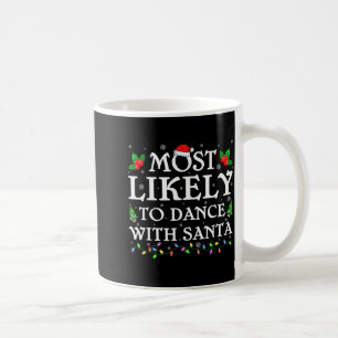 Most Likely To Dance With Santa Christmas Pajamas Coffee Mug