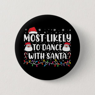Most Likely To Dance With Santa Family Christmas 6 Cm Round Badge