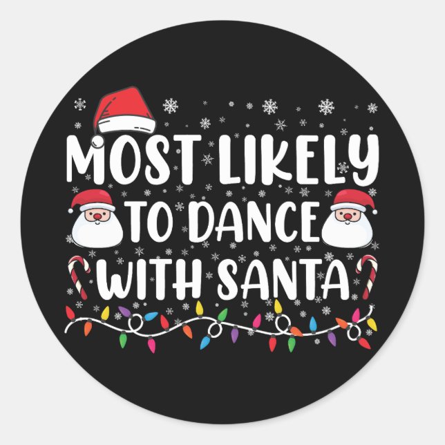 Most Likely To Dance With Santa Family Christmas Classic Round Sticker (Front)