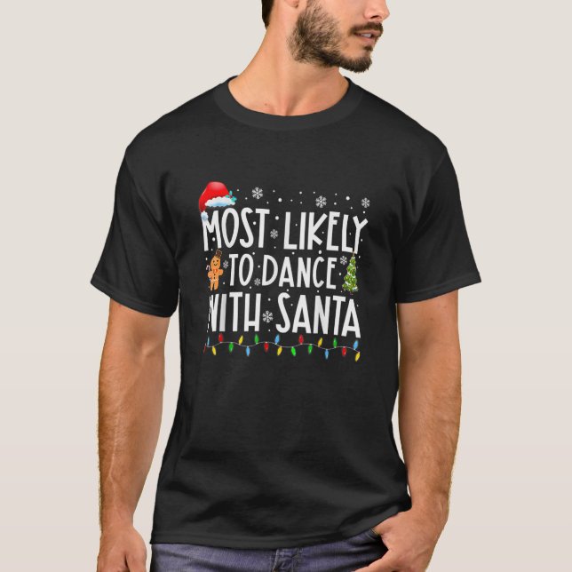 Most Likely To Dance With Santa Family Christmas H T-Shirt (Front)