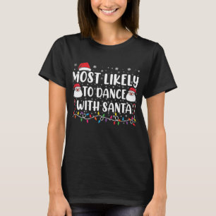 Most Likely To Dance With Santa Family Christmas T-Shirt