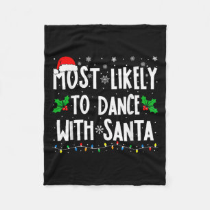 Most Likely To Dance With Santa Family Matching Ch Fleece Blanket