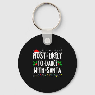 Most Likely To Dance With Santa Family Matching Ch Key Ring