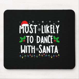 Most Likely To Dance With Santa Family Matching Ch Mouse Mat