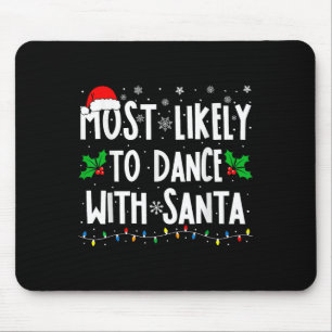 Most Likely To Dance With Santa Family Matching Ch Mouse Mat