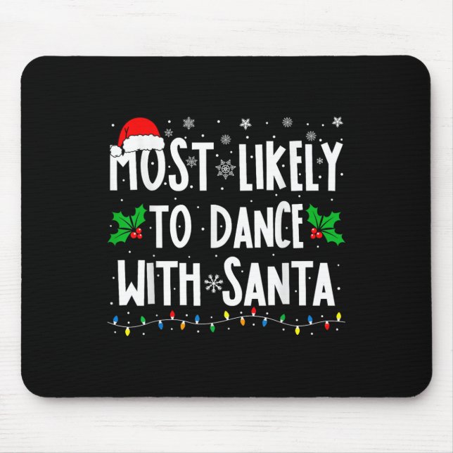 Most Likely To Dance With Santa Family Matching Ch Mouse Mat (Front)