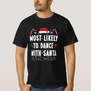 Most Likely To Dance With Santa Family Matching T-Shirt