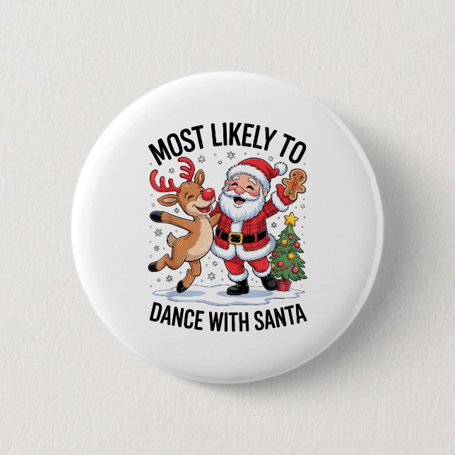 Most Likely To Dance With Santa Funny Christmas De 6 Cm Round Badge (Front)