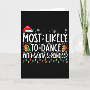 Most Likely To Dance With Santa’s Reindeer Family  Card