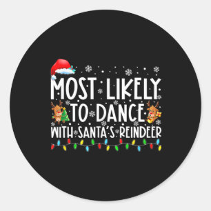 Most Likely To Dance With Santa’s Reindeer Family Classic Round Sticker