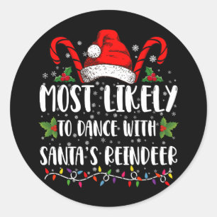 Most Likely To Dance With Santa’s Reindeer Family Classic Round Sticker