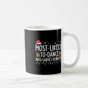 Most Likely To Dance With Santa’s Reindeer Family  Coffee Mug