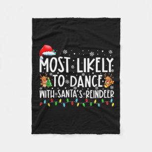 Most Likely To Dance With Santa’s Reindeer Family Fleece Blanket