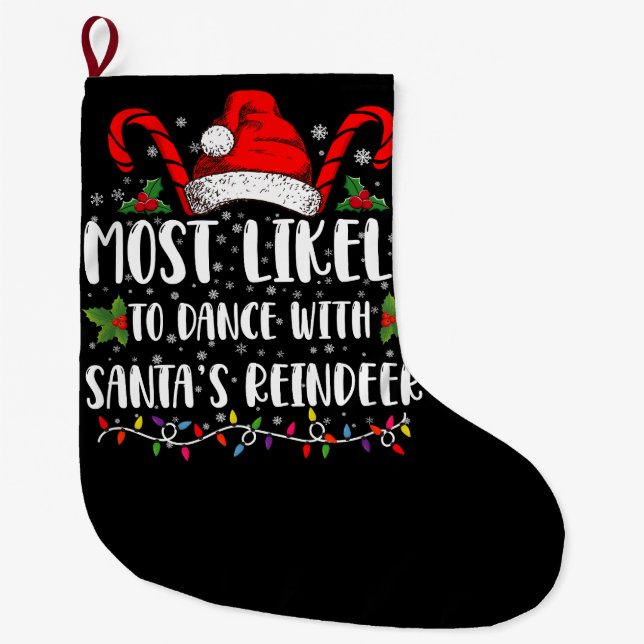 Most Likely To Dance With Santa’s Reindeer Family Large Christmas Stocking (Front)