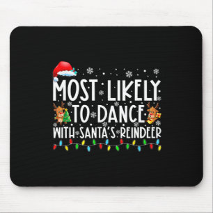 Most Likely To Dance With Santa’s Reindeer Family Mouse Mat