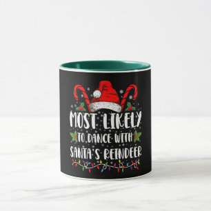 Most Likely To Dance With Santa’s Reindeer Family Mug