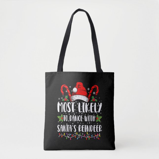 Most Likely To Dance With Santa’s Reindeer Family Tote Bag (Front)