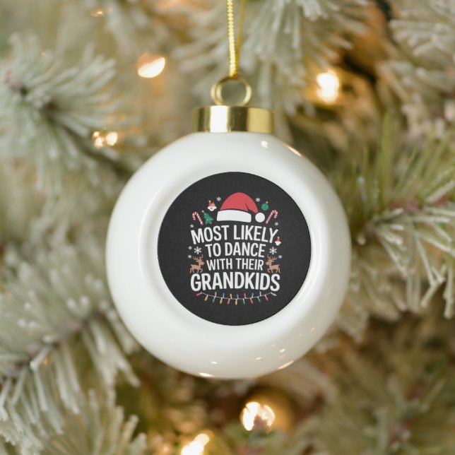 Most Likely to Dance With Their Grandkids Family  Ceramic Ball Christmas Ornament (Tree)