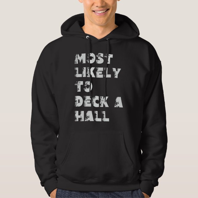 Most Likely To Deck A Hall Hoodie (Front)