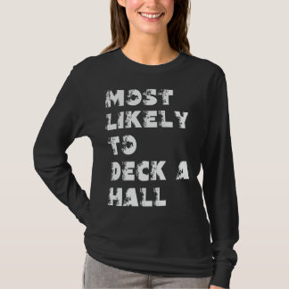 Most Likely To Deck A Hall T-Shirt
