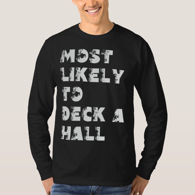 Most Likely To Deck A Hall T-Shirt (Front)