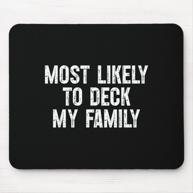Most Likely To Deck My Family Funny Christmas Fami Mouse Mat (Front)