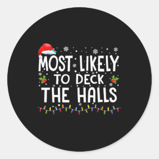 Most Likely To Deck The Halls Christmas Family Mat Classic Round Sticker