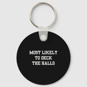 Most Likely To Deck The Halls Christmas Funny Key Ring