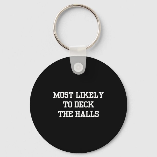 Most Likely To Deck The Halls Christmas Funny  Key Ring (Front)